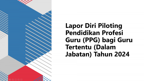 Lapor Diri Piloting Pendidikan Profesi Guru (PPG) Bagi Guru Tertentu ...